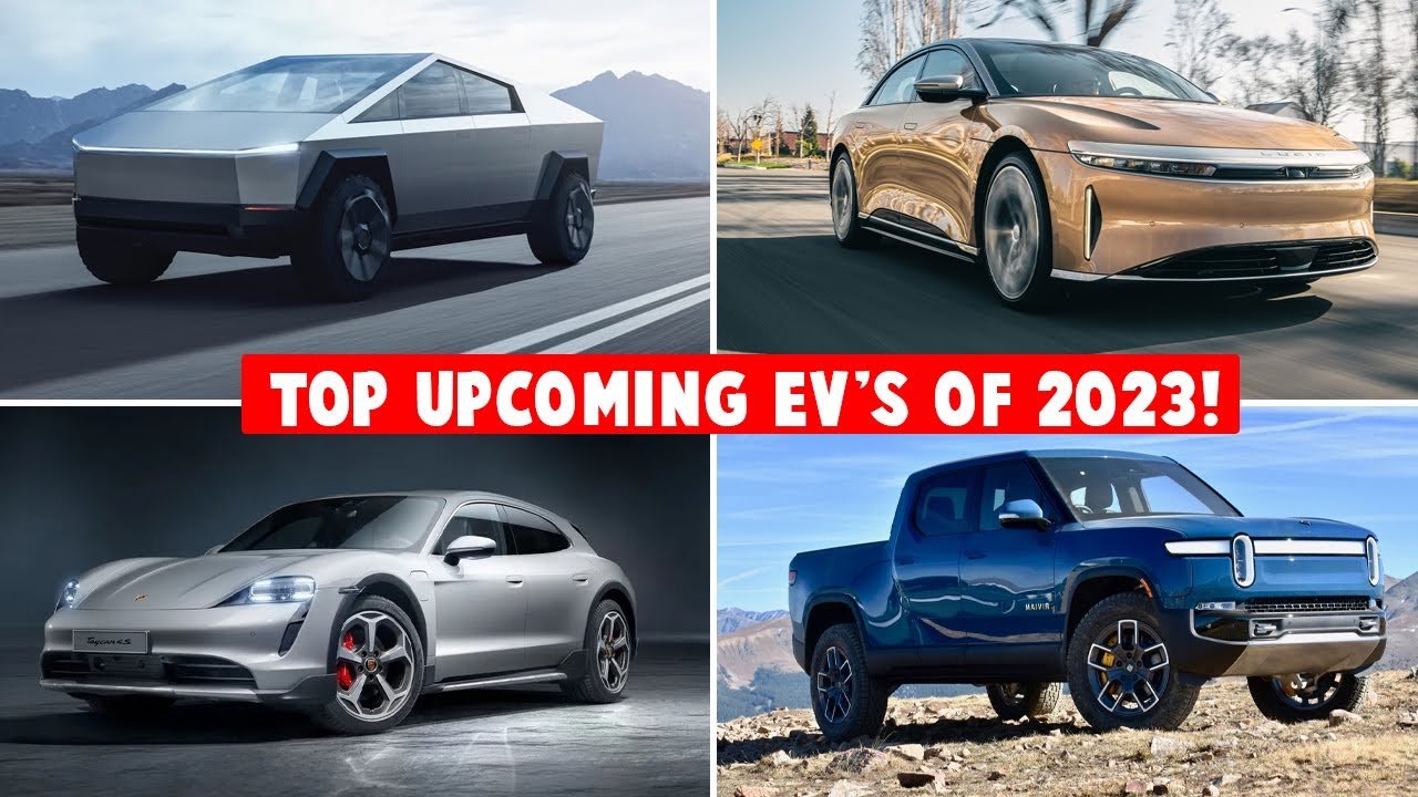 The Future is Electric: Top 10 Upcoming EVs of 2023