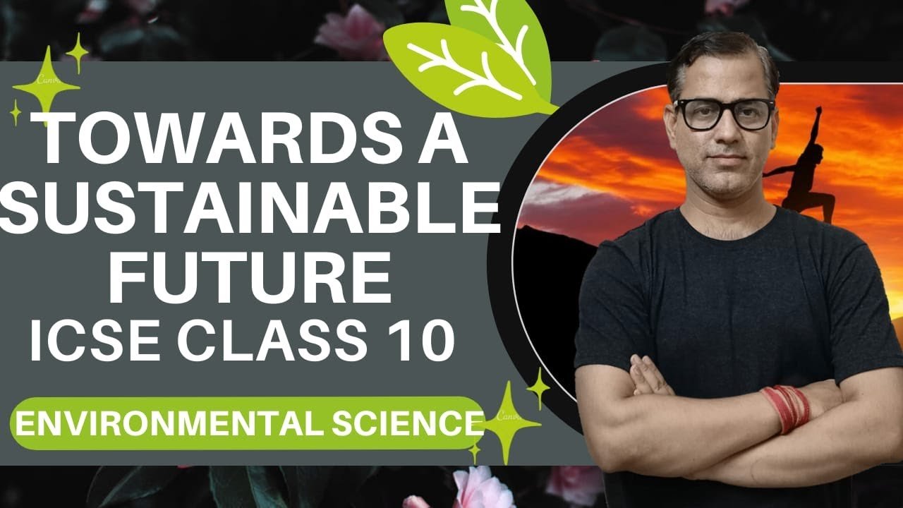 Towards a Sustainable Future | EVS ICSE Class 10 | @sirtarunrupani