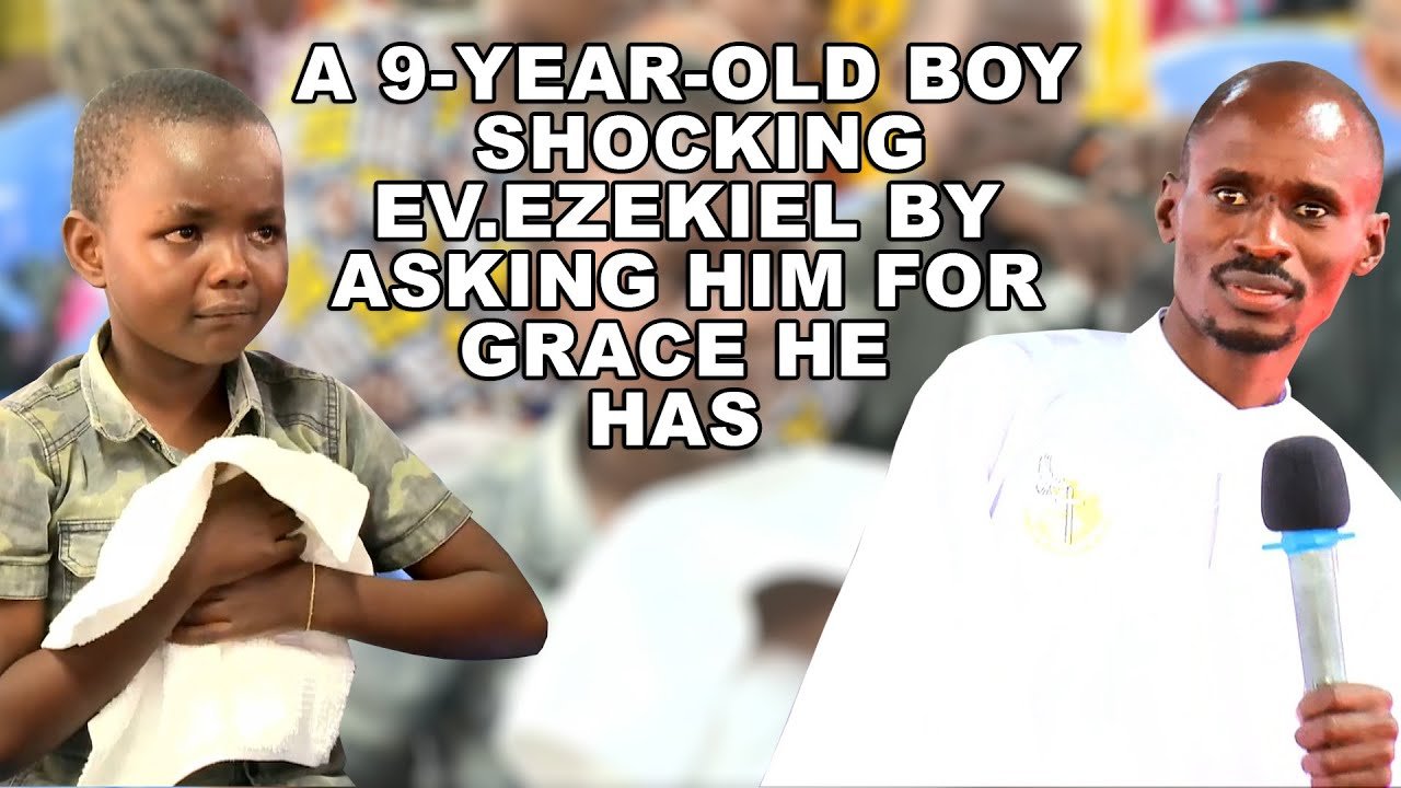 A 9-YEAR-OLD BOY SHOCKS EV.EZEKIEL BY ASKING HIM FOR GRACE HE HAS