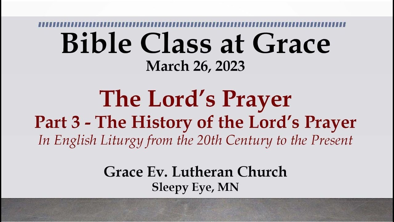 History of The Lord's Prayer (Part 3), at Grace Ev. Lutheran Church on March 26, 2023