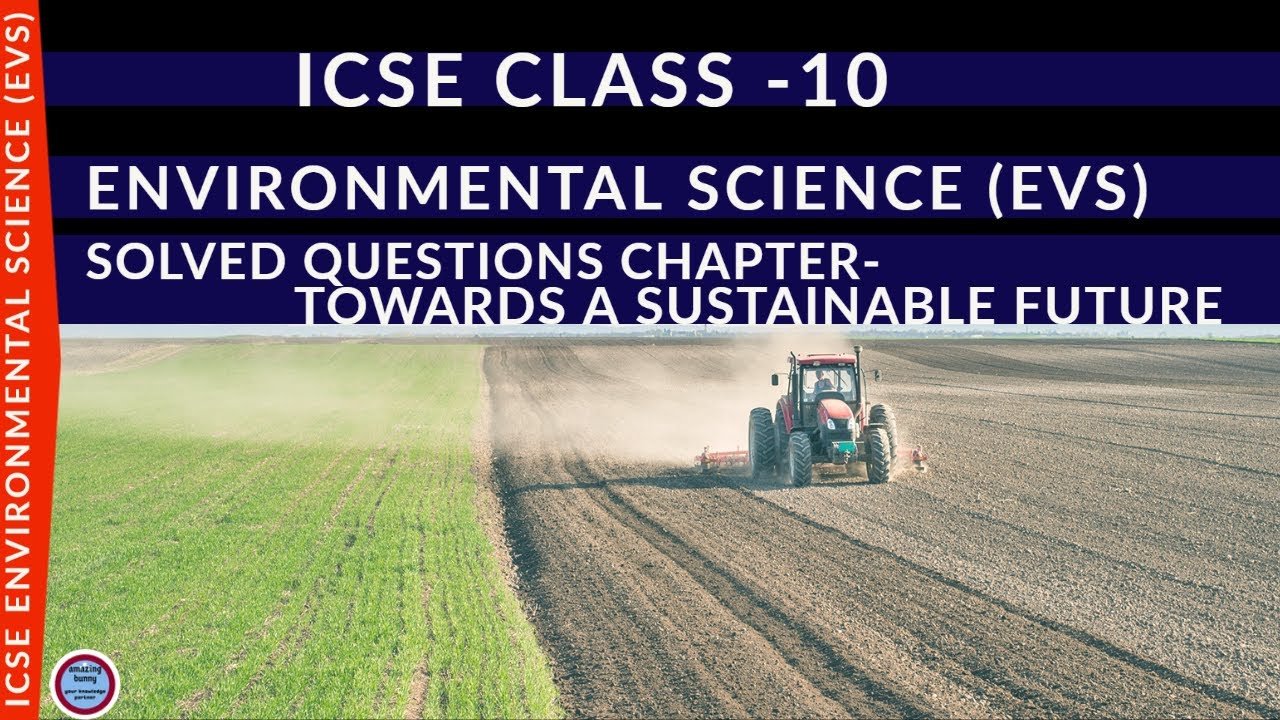 SOLVED QUESTIONS | TOWARDS A SUSTAINABLE FUTURE | EVS ( 2023) ICSE CLASS10 ENVIRONMENTAL SCIENCE